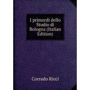   dello Studio di Bologna (Italian Edition) Corrado Ricci Books