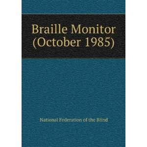  Braille Monitor (October 1985): National Federation of the 