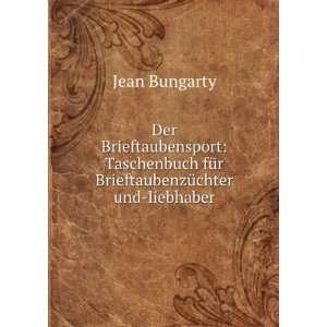   BrieftaubenzÃ¼chter und liebhaber Jean Bungarty  Books