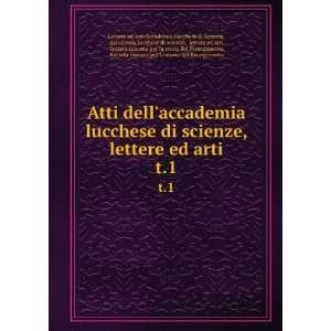  dellaccademia lucchese di scienze, lettere ed arti. t.1 Accademia 