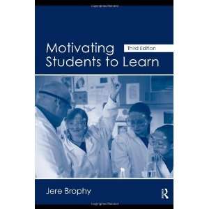    Motivating Students to Learn [Paperback]: Jere E. Brophy: Books