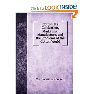   and the Problems of the Cotton World Charles William Burkett Books