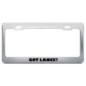  Got Lance? Boy Name Metal License Plate Frame Holder 