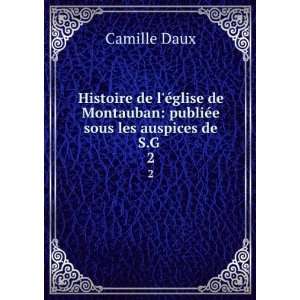   publiÃ©e sous les auspices de S.G . 2 Camille Daux Books