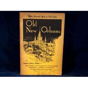 New Orleans A History of the Vieux Carre, Its Ancient and Historical 