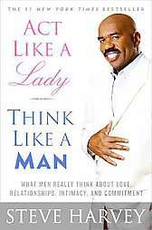 Act Like a Lady, Think Like a Man What Men Really Think About Love 