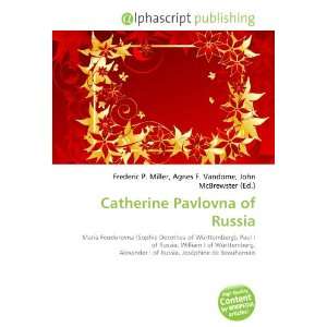  Catherine Pavlovna of Russia (9786133925861) Books