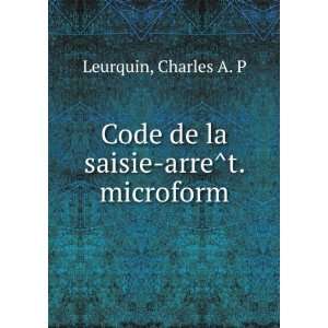   saisie arreÌt. microform Charles A. P Leurquin  Books