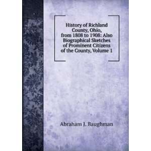 History of Richland County, Ohio, from 1808 to 1908 Also 