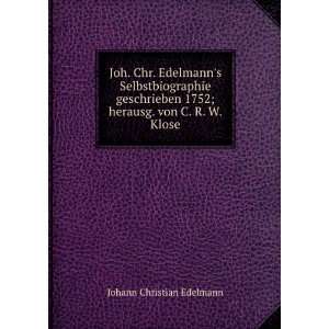   1752; herausg. von C. R. W. Klose Johann Christian Edelmann Books