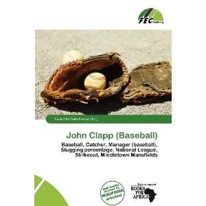    John Clapp (Baseball) (9786135894516): Columba Sara Evelyn: Books