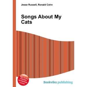Songs About My Cats Ronald Cohn Jesse Russell  Books