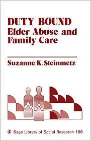 Duty Bound Elder Abuse and Family Care, (0803929196), Suzanne K 