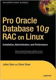 Pro Oracle Database 10g RAC on Linux Installation, Administration 