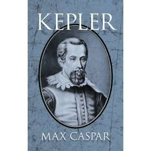  Kepler (Dover Books on Astronomy) [Paperback]: Max Caspar 