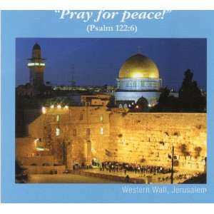   for Peace (Psalm 1226)    Western Wall Jerusalem 