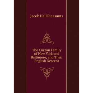 The Curzon Family of New York and Baltimore, and Their English Descent 