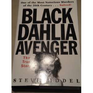   Black Dahlia Avenger: A True Story (AUTHOR SIGNED): Steve Hodel: Books
