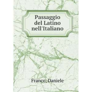  Passaggio del Latino nellItaliano: Daniele Franco: Books