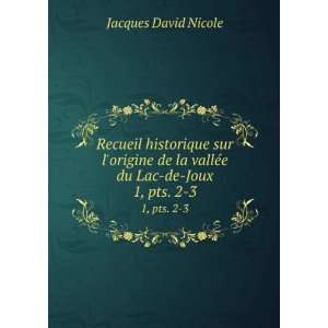   la vallÃ©e du Lac de Joux. 1, pts. 2 3 Jacques David Nicole Books