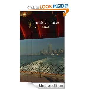 La luz difícil (Spanish Edition) González Tomas  Kindle 