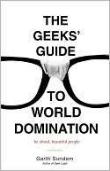 The Geeks Guide to World Domination Be Afraid, Beautiful People