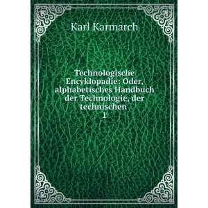   Handbuch der Technologie, der technischen . 1 Karl Karmarch Books