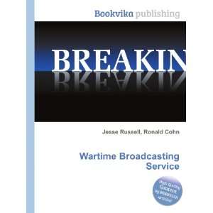  Wartime Broadcasting Service: Ronald Cohn Jesse Russell 