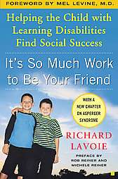 Its So Much Work to Be Your Friend by Richard Lavoie 2006, Paperback 