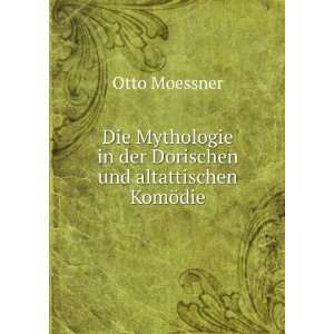   in der Dorischen und altattischen KomÃ¶die: Otto Moessner: Books