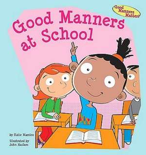  Good Manners at School by Katie Marsico, Magic Wagon 