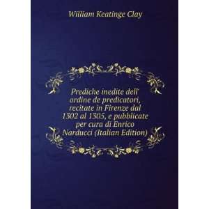   di Enrico Narducci (Italian Edition): William Keatinge Clay: Books