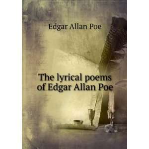    The lyrical poems of Edgar Allan Poe Edgar Allan Poe Books