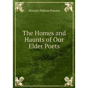  The Homes and haunts of our elder poets with portraits 