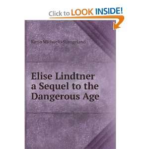 Elise Lindtner a Sequel to the Dangerous Age Karin Michaelis 