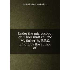   Elliott. by the author of . Emily Elizabeth Steele Elliott