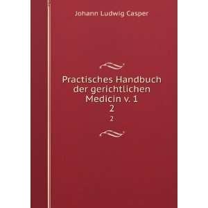   der gerichtlichen Medicin v. 1. 2: Johann Ludwig Casper: Books