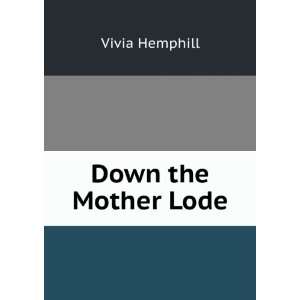  Down the Mother Lode Vivia Hemphill Books