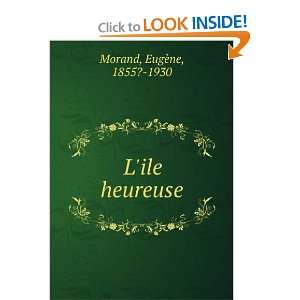 Lile heureuse EugÃ¨ne, 1855? 1930 Morand Books