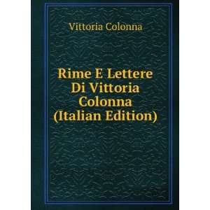   Lettere Di Vittoria Colonna (Italian Edition) Vittoria Colonna Books