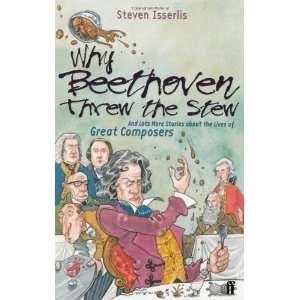  Why Beethoven Threw the Stew And Lots More Stories about 