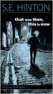   That Was Then, This Is Now by S. E. Hinton, Penguin 
