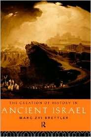 Creation Of History In Ancient Israel, (0415118603), Marc Zvi Brettler 