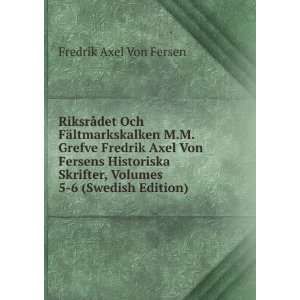   , Volumes 5 6 (Swedish Edition) Fredrik Axel Von Fersen Books