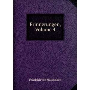  Erinnerungen, Volume 4 Friedrich von Matthisson Books