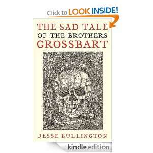 The Sad Tale of the Brothers Grossbart Jesse Bullington  