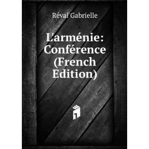   armÃ©nie ConfÃ©rence (French Edition) RÃ©val Gabrielle Books