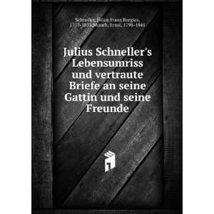  Julius Schnellers Lebensumriss und vertraute Briefe an 