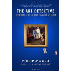  Mould The Art Detective Adventures of an Antiques Roadshow Appraiser