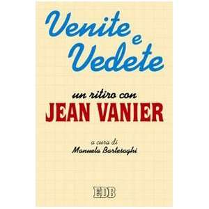  Venite e vedete. Un ritiro con Jean Vanier (9788810509258 